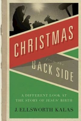 Christmas from the Back Side - eBook  -     By: J. Ellsworth Kalas
