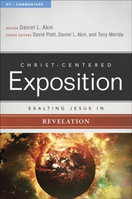Christ-Centered Exposition Commentary: Exalting Jesus in Revelation  -     By: Daniel L. Akin
