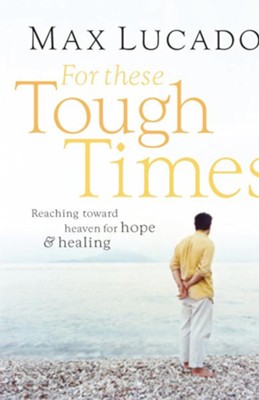 For The Tough Times: Reaching Toward Heaven for Hope - eBook  -     By: Max Lucado
