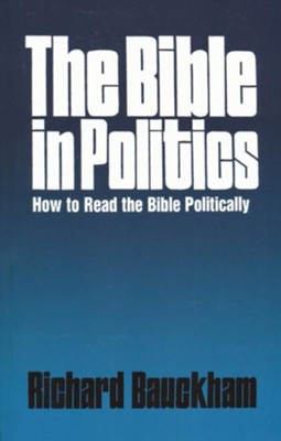 The Bible in Politics    -     By: Richard Bauckham
