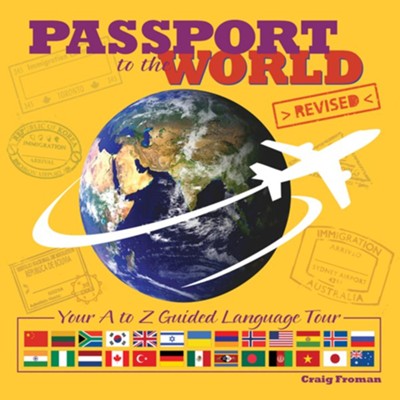 Passport to the World: Your A to Z Guided Tour  -     By: Craig Froman

