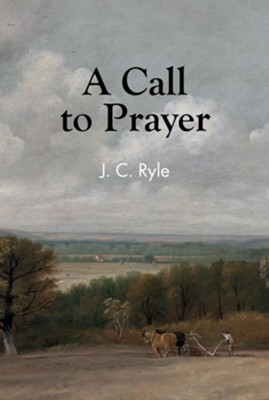 A Call to Prayer   -     By: J.C. Ryle
