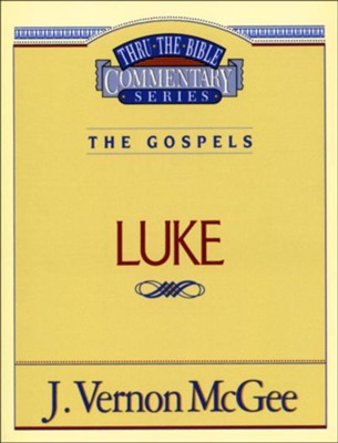 Luke: Thru the Bible Commentary Series   -     By: J. Vernon McGee
