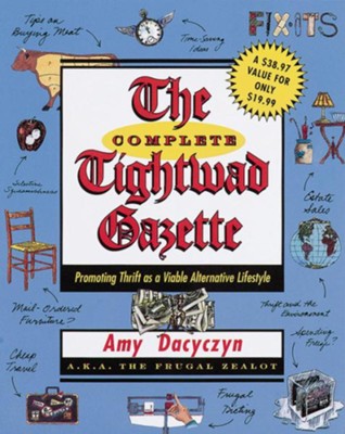 The Complete Tightwad Gazette   -     By: Amy Dacyczyn
