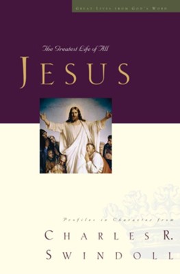 Jesus: The Greatest Life of All - eBook  -     By: Charles R. Swindoll
