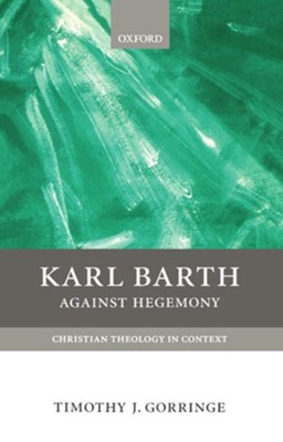 Karl Barth: Against Hegemony   -     By: Timothy J. Gorringe
