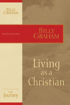Living as a Christian: The Journey Study Series - eBook  -     By: Billy Graham
