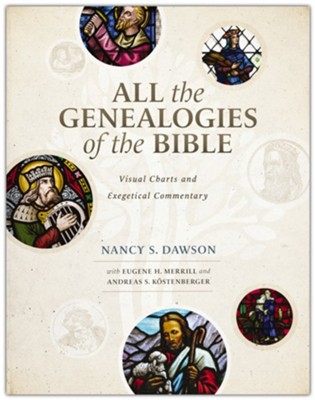 All the Genealogies of the Bible: Visual Charts and Exegetical Commentary  -     By: Nancy S. Dawson, with Eugene H. Merrill, Andreas S. Kostenberger
