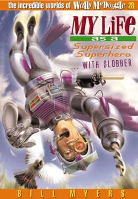 My Life as a Supersized Superhero with Slobber - eBook  -     By: Bill Myers
