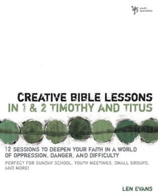 Creative Bible Lessons in 1 & 2 Timothy and Titus  -     By: Len Evans
