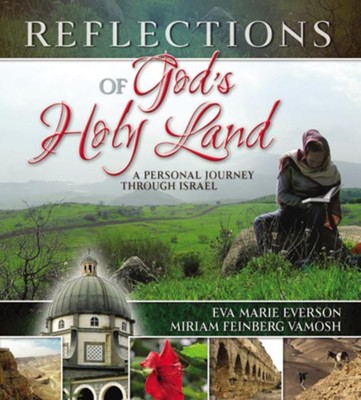 Reflections of God's Holy Land: A Personal Journey Through Israel - eBook  -     By: Eva Marie Everson, Miriam Miriam Vamosh
