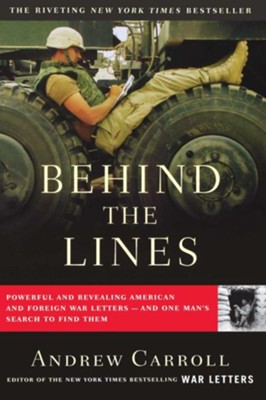 Behind the Lines: Powerful and Revealing American and Foreign War Letters - and One Man's Search to Find Them  -     By: Andrew Carroll

