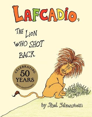 Lafcadio, the Lion Who Shot Back   -     By: Shel Silverstein
