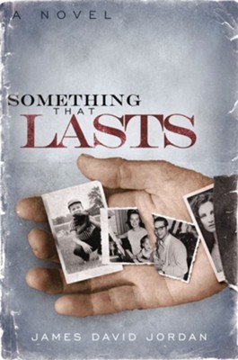 Something That Lasts: a novel - eBook  -     By: James David Jordan
