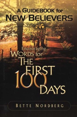Encouraging Words for the First 100 Days: A Guidebook for New Believers  -     By: Bette Nordberg
