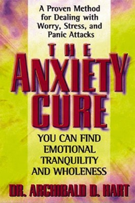 The Anxiety Cure - eBook  -     By: Dr. Archibald Hart
