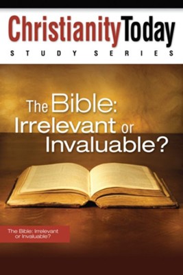 The Bible: Irrelevant or Invaluable? - eBook  -     By: Christianity Today International
