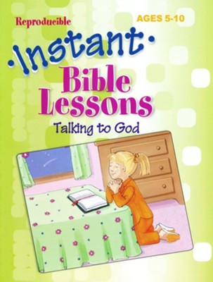 Instant Bible Lessons for Ages 5-10: Talking to God   - 