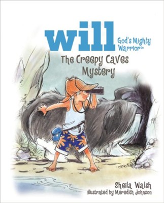 The Creepy Caves Mystery: Will, God's Mighty Warrior - eBook  -     By: Sheila Walsh
