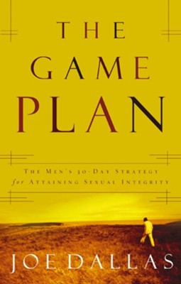 The Game Plan: The Men's 30-Day Strategy for Attaining Sexual Integrity - eBook  -     By: Joe Dallas

