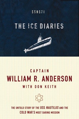 The Ice Diaries: The True Story of One of Mankind's Greatest Adventures - eBook  -     By: William Anderson, Don Keith
