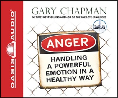 Anger: Handling a Powerful Emotion in a Healthy Way - audiobook on CD  -     By: Gary Chapman
