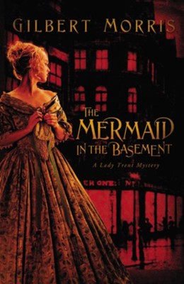 The Mermaid in the Basement - eBook  -     By: Gilbert Morris
