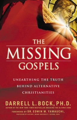 The Missing Gospels: Unearthing the Truth Behind Alternative Christianities - eBook  -     By: Darrell L. Bock
