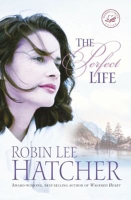 The Perfect Life - eBook  -     By: Robin Lee Hatcher
