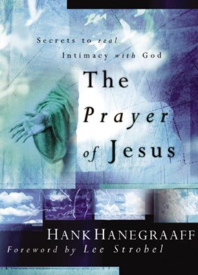 The Prayer of Jesus: Secrets of Real Intimacy with God - eBook  -     By: Hank Hanegraaff
