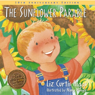 The Sunflower Parable: Special 10th Anniversary Edition - eBook  -     By: Liz Curtis Higgs
