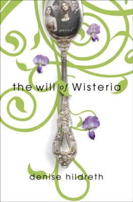 The Will of Wisteria - eBook  -     By: Denise Hildreth
