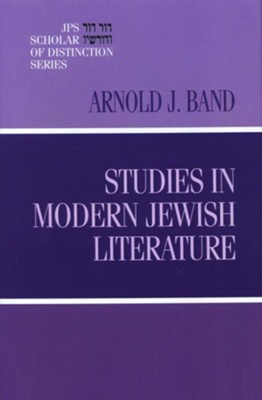 Studies in Modern Jewish Literature: A JPS Scholar of Distinction Book  -     By: Arnold J. Band
