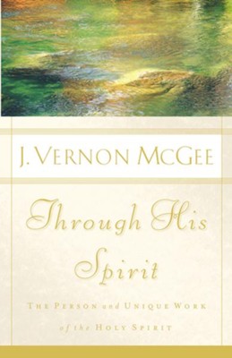 Through His Spirit: The Person and Unique Work of the Holy Spirit - eBook  -     By: J. Vernon McGee
