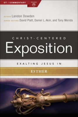 Christ-Centered Exposition Commentary: Exalting Jesus in Esther   -     Edited By: David Platt, Daniel L. Akin, Tony Merida
    By: Landon Dowden
