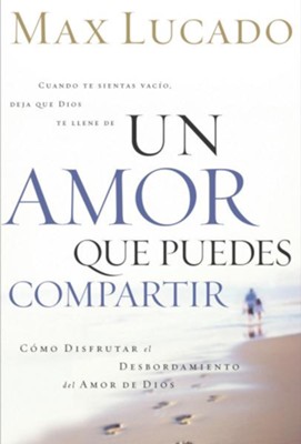 Un Amor que Puedes Compartir (A Love Worth Giving) - eBook  -     By: Max Lucado
