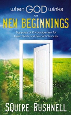 When God Winks on New Beginnings: Signposts of Encouragement for Fresh Starts and Second Chances - eBook  -     By: Squire Rushnell
