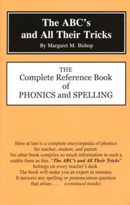 The ABC's and All Their Tricks: The Complete Reference Book of Phonics and Spelling  -     By: Margaret M. Bishop
