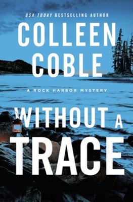 Without a Trace: A Rock Harbor Novel - eBook  -     By: Colleen Coble
