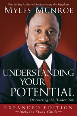 Understanding Your Potential Expanded Edition: Discovering the Hidden You - eBook  -     By: Myles Munroe
