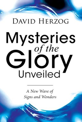 Mysteries Of The Glory Unveiled - eBook  -     By: David Herzog
