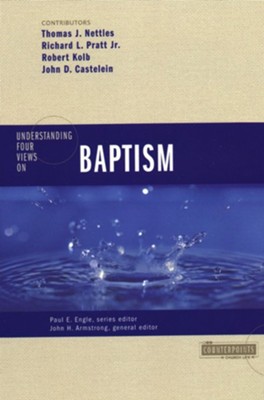 Understanding Four Views on Baptism  -     Edited By: Paul E. Engle, John H. Armstrong
    By: Thomas J. Nettles, Richard L. Pratt Jr., Robert Kolb, John D. Castelein
