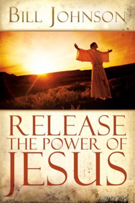Release the Power of Jesus - eBook  -     By: Bill Johnson
