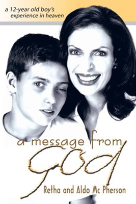 Message From God, A: A 12 Year-old Boy's Experience in Heaven - eBook  -     By: Retha McPherson, Aldo McPherson
