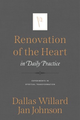 Renovation of the Heart in Daily Practice: Experiments in Spiritual Transformation - eBook  -     By: Dallas Willard, Jan Johnson
