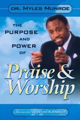 Purpose and Power of Praise and Worship - eBook  -     By: Myles Munroe
