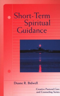 Short-Term Spiritual Guidance: A Contemporary Approach to a Classic Discipline  -     By: Duane R. Bidwell
