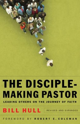 Disciple-Making Pastor, The: Leading Others on the Journey of Faith / Revised - eBook  -     By: Bill Hull
