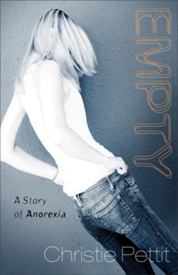Empty: A Story of Anorexia - eBook  -     By: Christie Pettit
