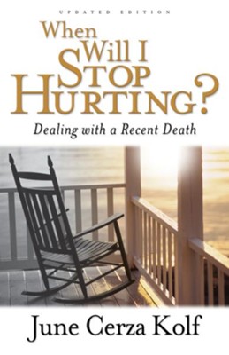 When Will I Stop Hurting?: Dealing with a Recent Death - eBook  -     By: June Cerza Kolf
